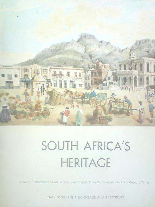 South Africa's Heritage - How our Forefarthers Lived, Worked and Played - Part Four