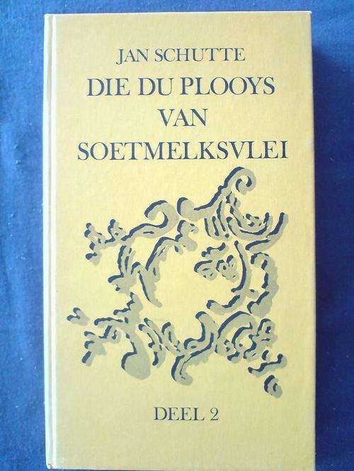 Die Du Plooys van Soetmelksvlei Deel 2 - Jan Schutte