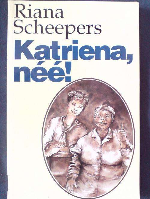 Katriena Nee!  - Riana Scheepers - Illustrasies Cora Coetzee