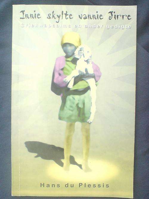 Innie Skylte vannie Jirre - Griekwapsalms en ander Gedigte - Hans du Plessis