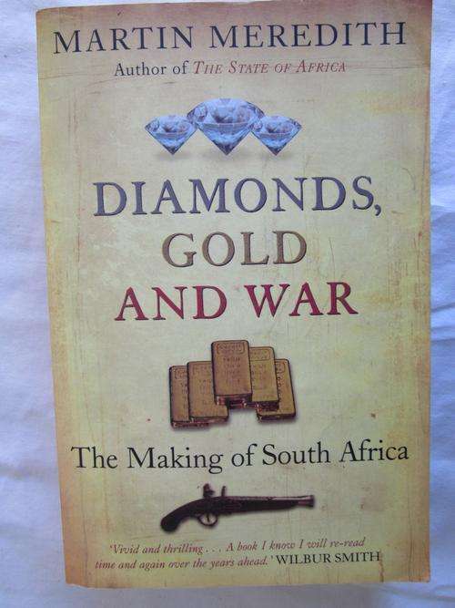 Diamonds,Gold and War - The Making of South Africa - Martin Meredith
