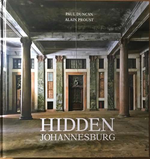 Hidden Johannesburg - Paul Duncan and Alain Proust