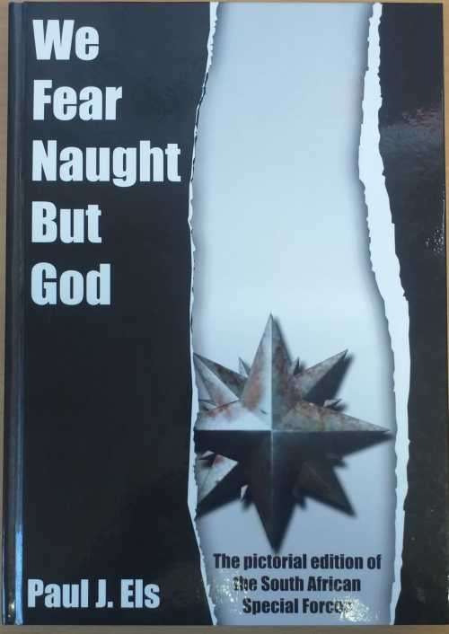 We Fear Nuaght But God - The Pictorial Edition of The South African Special Forces - by Paul J. Els