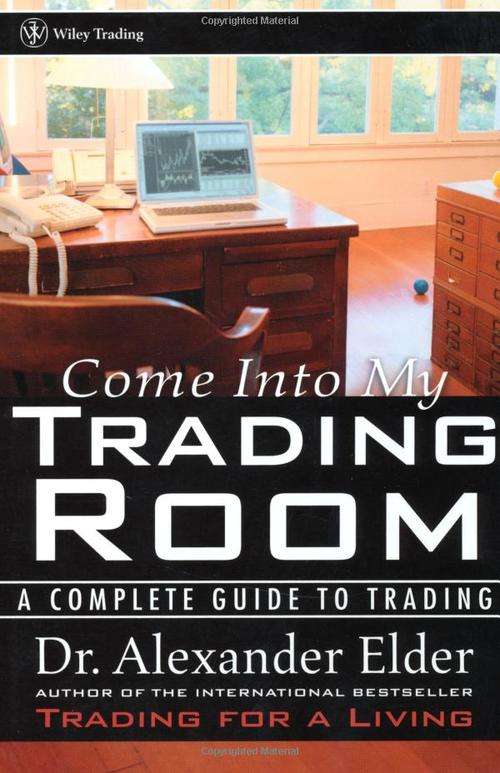 Come Into My Trading Room: A Complete Guide to Trading