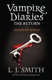 Vampire Diaries: The Return - Shadow Souls - L J Smith