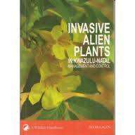 Invasive alien plants in Kwazulu-Natal management and control. WESSA
