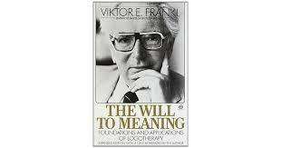 The will to meaning.  Viktor Frankl