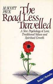 The road less travelled.  M. Scott Peck