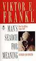 Man's search for meaning.  Viktor Frankl