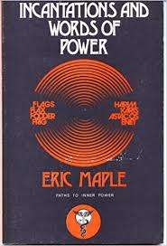 Incantations and words of power.  Eric Maple