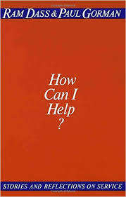 How can I help? Ram Dass and Paul Gorman