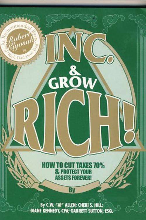 INC. & Grow Rich! By Allen;Cheri S. Hill; Diane Kennedy, CPA; Garrett Sutton, ESQ
