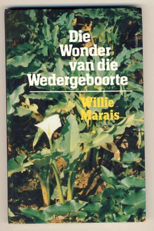 Die Wonder van die Wedergeboorte - Willie Marais