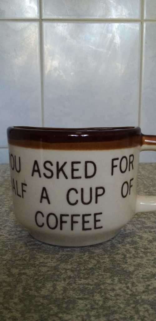 Unique `Half` a Cup of Coffee