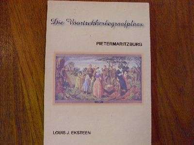 Die Voorterekker Begraafplaas - Pietermaritzburg - Loius J. Eksteen