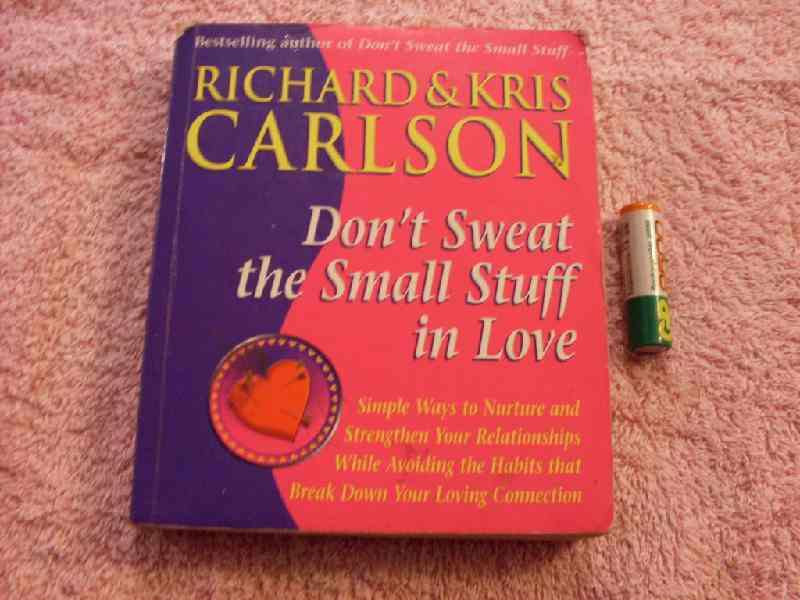 Dont Sweat the Small Stuff in Love - Richard and Kris Carlson