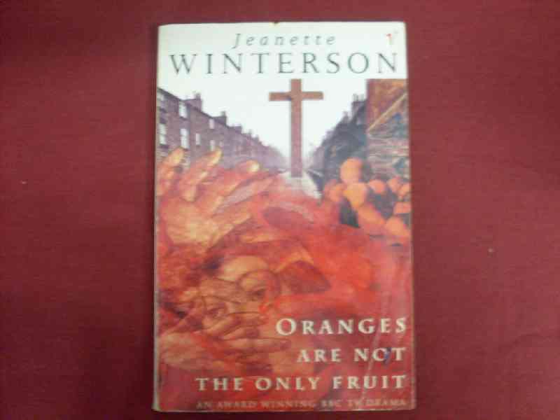 Oranges are not the only fruit - Jeanette Winterson