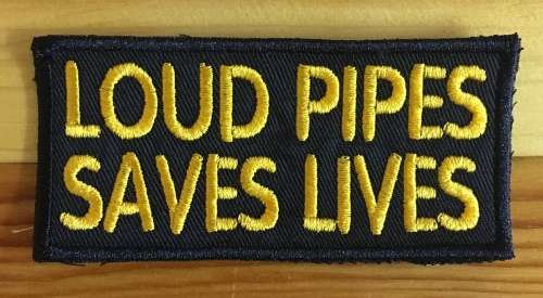 BDG406 Loud pipes saves lives badge patch