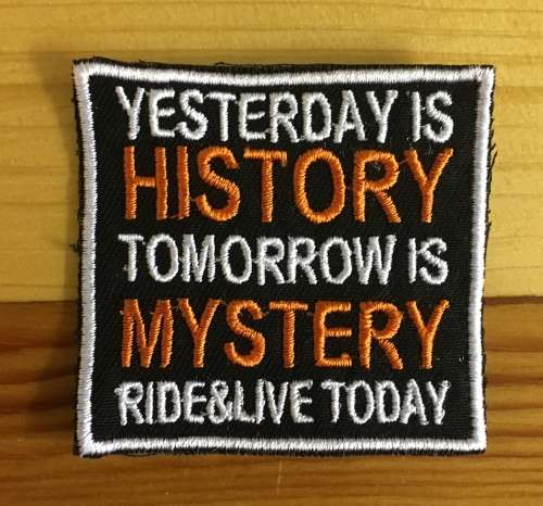 BDG671 Yesterday is history slogan badge patch