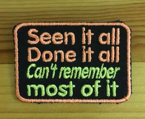 BDG392 Seen it all done it all badge patch