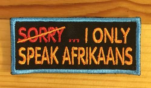 BDG742 Sorry don`t spead Afrikaans badge patch
