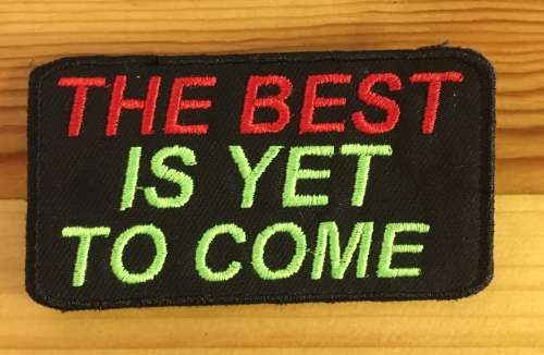 BDG477 Biker Best is yet to come badge patch