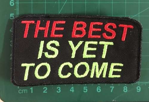 BDG477 Biker Best is yet to come badge patch