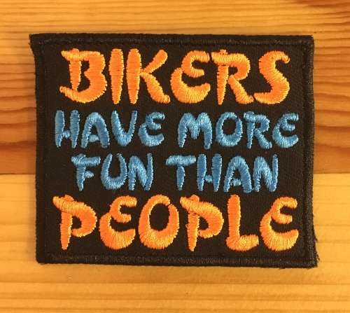BDG747 Bikers have more fun badge patch