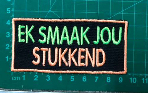 BDG212 Afrikaans 17 Smaak jou stukkend badge patch