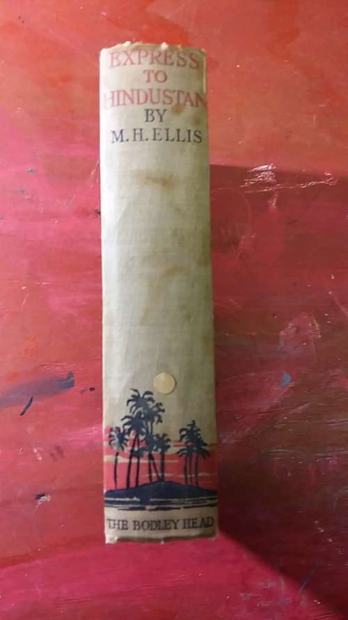 EXPRESS TO HINDUSTAN by MH ELLIS : PUBLISHED 1929