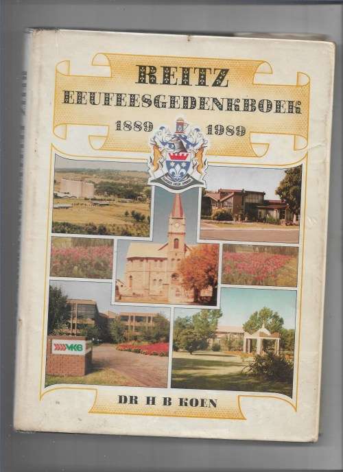 REITZ EEUFEESGEDENKBOEK 1889-1989- DR H B KOEN