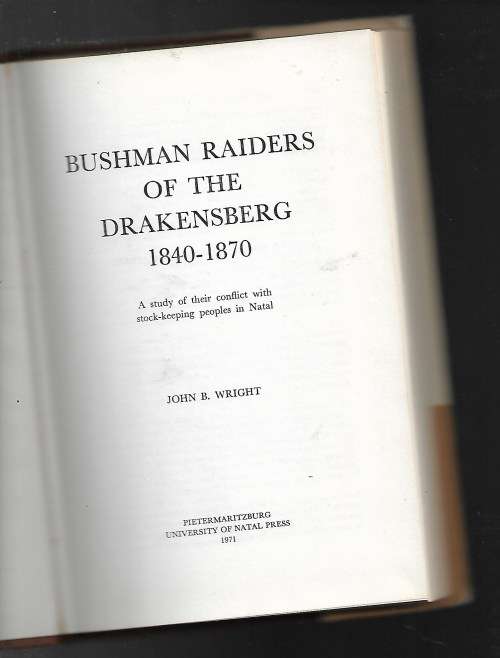 BUSHMAN RAIDERS OF THE DRAKENSBERG 1840-1870- JOHN B WRIGHT
