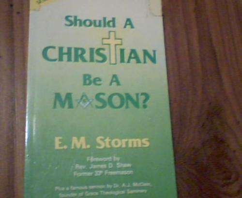 SHOULD A CHRISTIAN BE A MASON?- E M STORMS