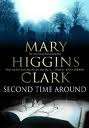 SEOND TIME AROUND- MARY HIGGINS CLARK