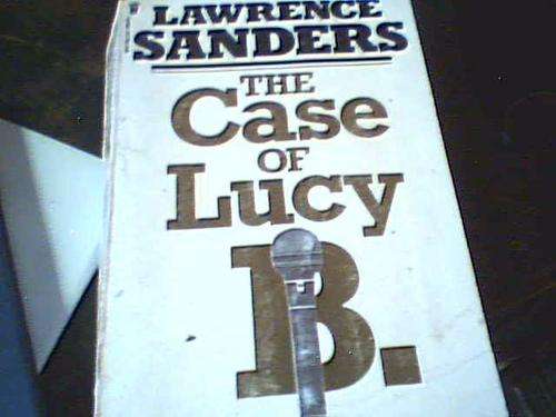 THE CASE OF LUCY B- LAWRENCE SANDERS