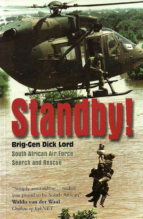 Standby ! - South African Air Force Search and Rescue by Brig-Gen Dick Lord ( New Soft Cover )