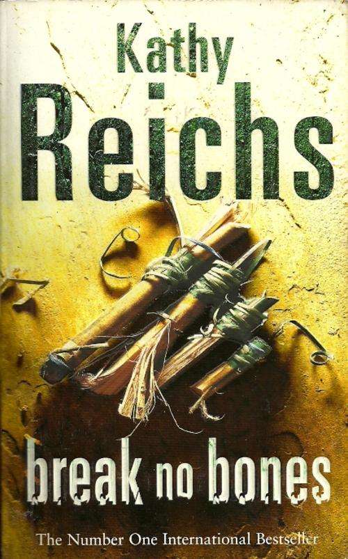 break no bones by Kathy Reichs