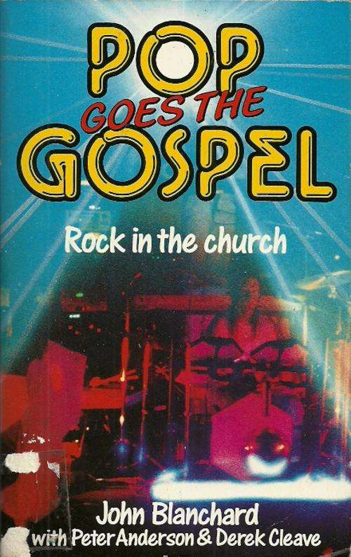 POP Goes The Gospel - Rock in the church by John Blanchard