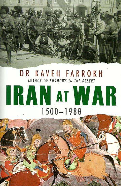 Iran At War 1500 - 1988 by Dr Kaveh Farrokh ( New Hard Cover )