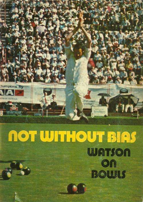 Not Without Bias - Watson on Bowls by Doug Watson with Barry Glasspool
