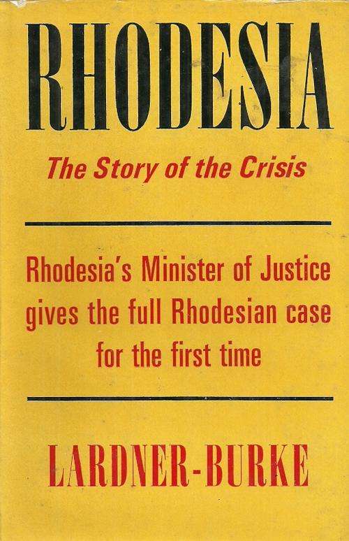 RHODESIA : The Story of the Crisis by Lardner - Burke ( Hard Cover )