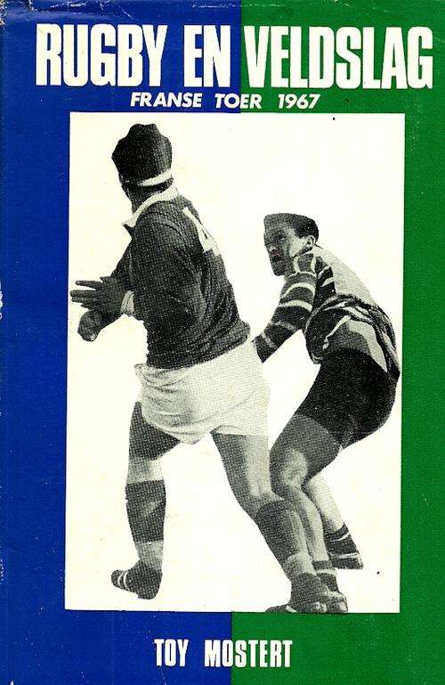 Rugby En Veldslag - Franse Toer 1967 by Toy Mostert ( Hard Cover )