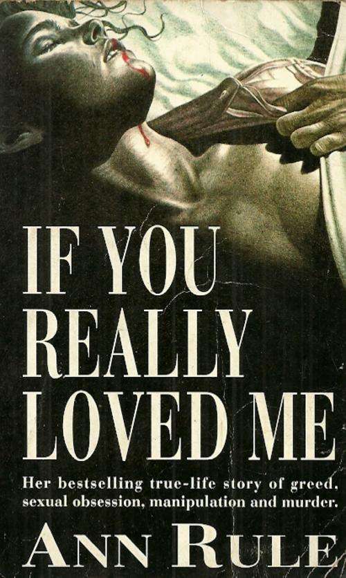 If You Really Loved Me by Ann Rule