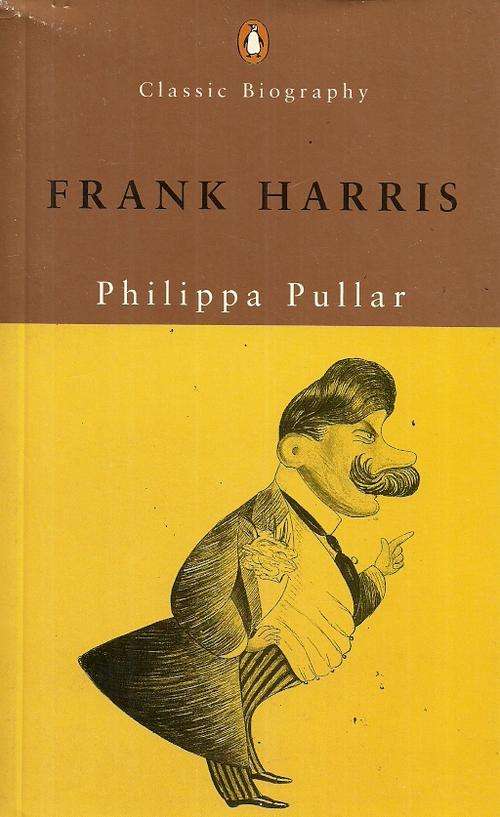 Frank Harris Biography by Philippa Pullar