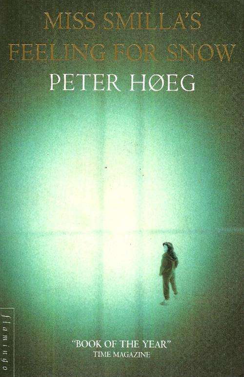 Miss Smilla's Feeling For Snow by Peter Hoeg