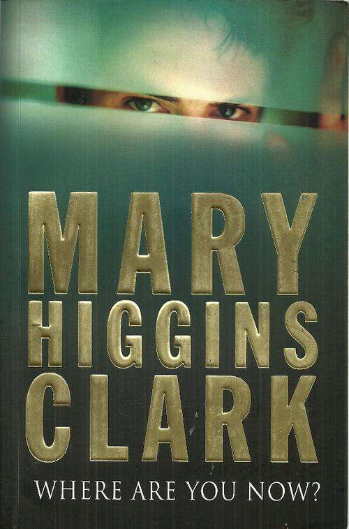 Where Are You Now by Mary Higgins Clark