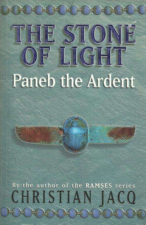 The Stone of Light : Paneb the Ardent by Christian Jacq
