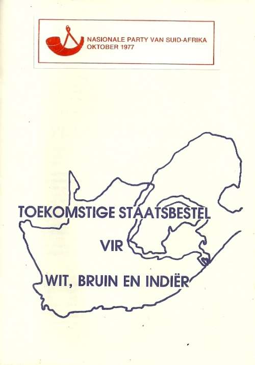 South African National Party - 1977 Toekomstige Staatsbestel Vir Wit, Bruin en Indier  Brochure