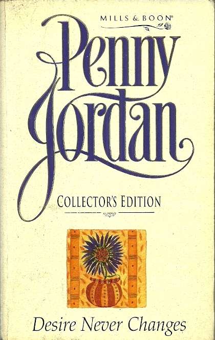 Desire Never Changes by Penny Jordan - Collector's Edition