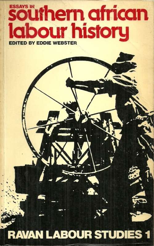 Essays in Southern African Labour History edited by Eddie Webster